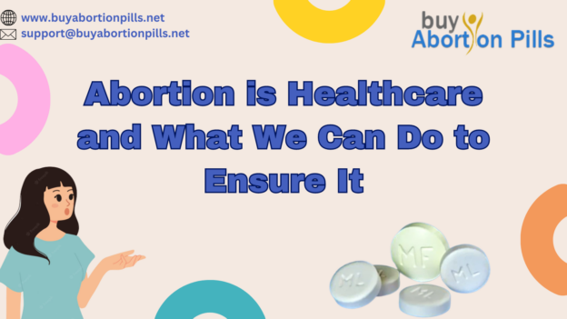 Abortion is Healthcare and What We Can Do to Ensure It (1)